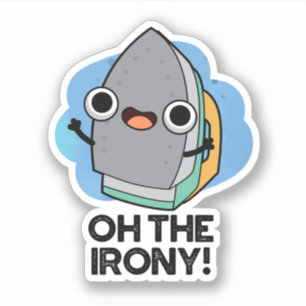 Oh The Irony Funny Iron Pun 