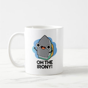 Oh The Irony Funny Iron Pun  Coffee Mug