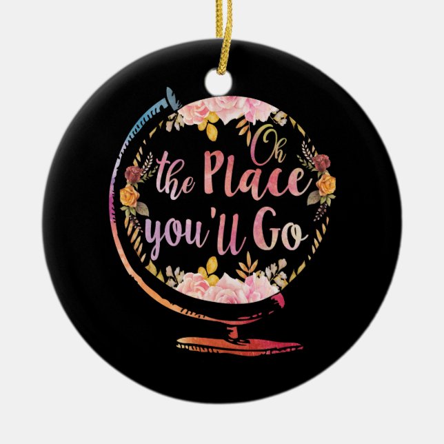 Oh The Place You Will Go Flower Globe Teaching Ceramic Ornament (Front)
