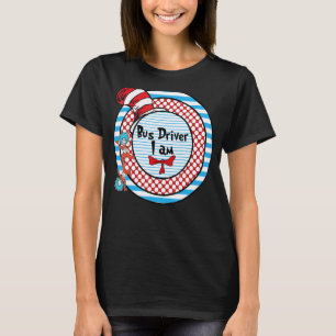 Oh The Places You Will Go School Bus Driver I Am A T-Shirt