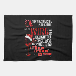 Oh The Virus Outside Is Frightful But The Wine Tea Towel