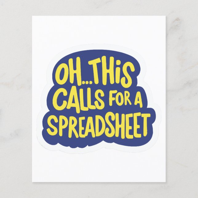 Oh This Calls For A Spreadsheet  (Front)