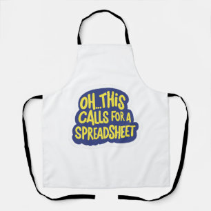 Oh This Calls For A Spreadsheet  Apron