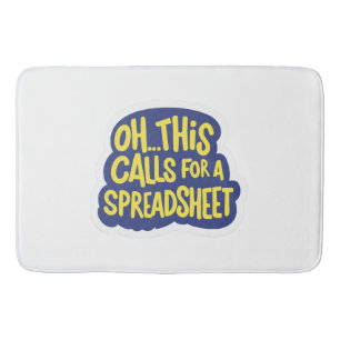 Oh This Calls For A Spreadsheet  Bath Mat