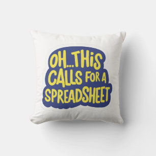 Oh This Calls For A Spreadsheet  Cushion