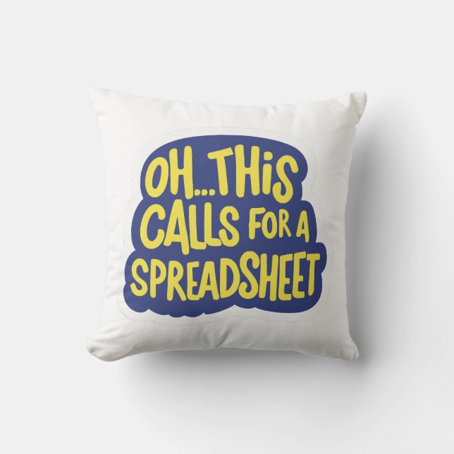 Oh This Calls For A Spreadsheet  Cushion (Front)