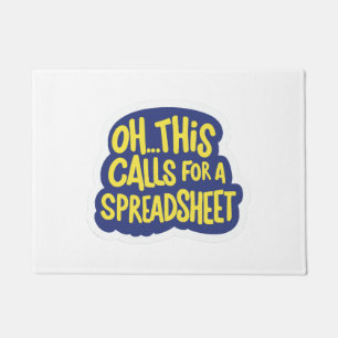 Oh This Calls For A Spreadsheet  Doormat