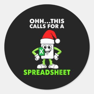 Oh This Calls For A Spreadsheet Excel Christmas Co Classic Round Sticker