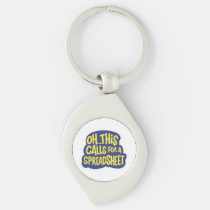 Oh This Calls For A Spreadsheet  Key Ring