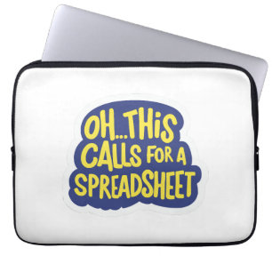 Oh This Calls For A Spreadsheet Laptop Sleeve