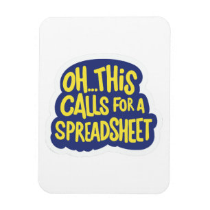 Oh This Calls For A Spreadsheet Magnet