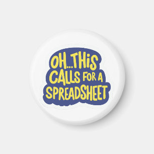 Oh This Calls For A Spreadsheet Magnet