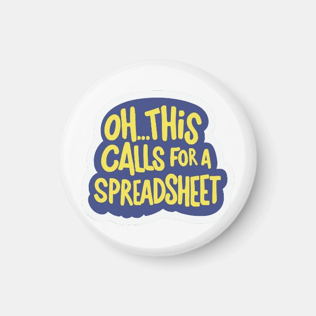 Oh This Calls For A Spreadsheet  Magnet (Front)
