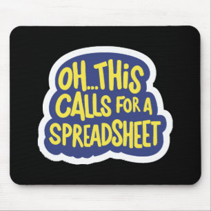 Oh This Calls For A Spreadsheet Mouse Pad