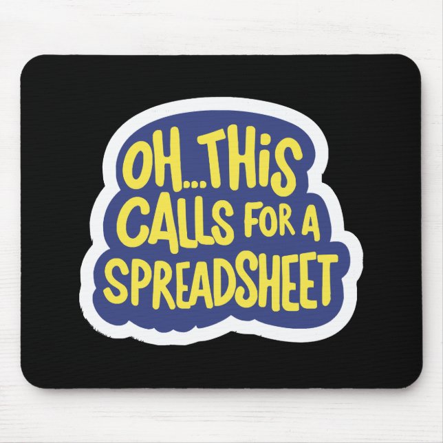 Oh This Calls For A Spreadsheet  Mouse Pad (Front)