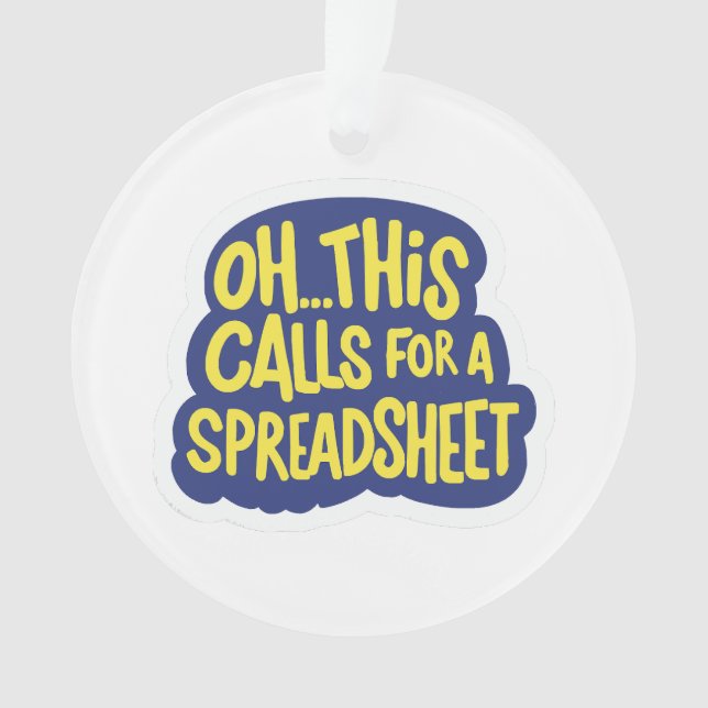 Oh This Calls For A Spreadsheet  Ornament (Front)