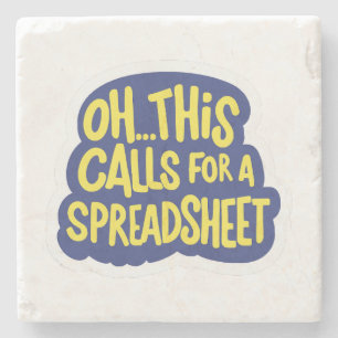 Oh This Calls For A Spreadsheet Stone Coaster