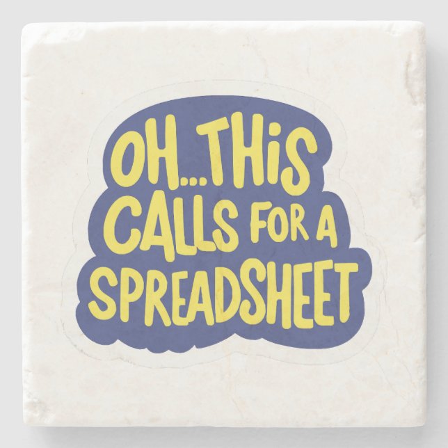 Oh This Calls For A Spreadsheet  Stone Coaster (Front)