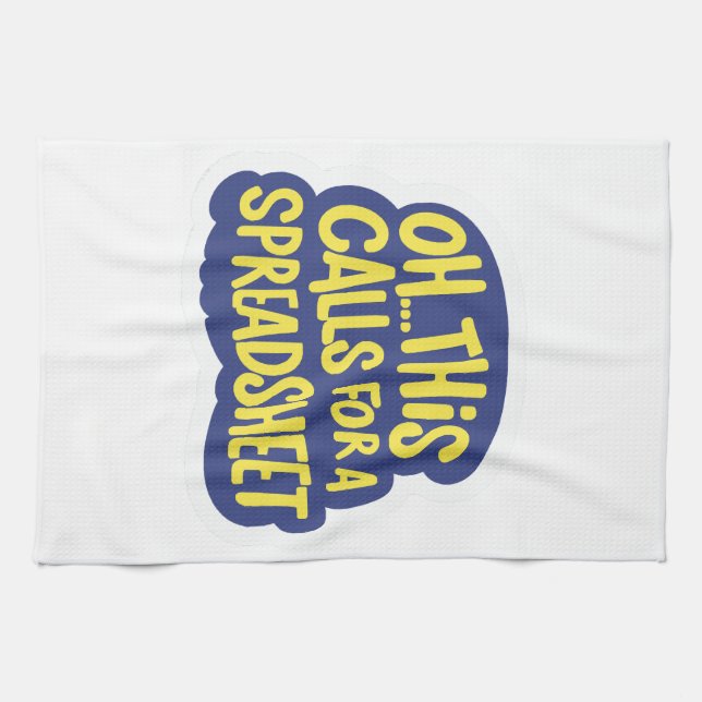 Oh This Calls For A Spreadsheet  Tea Towel (Horizontal)