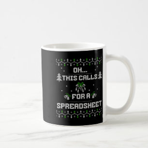 Oh This Calls For A Spreadsheet Ugly Christmas For Coffee Mug