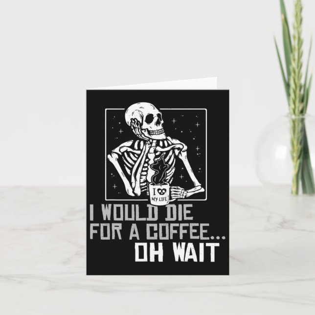 Oh Wait Funny Skeleton Drinking Coffee Lover Hallo Card (Front)