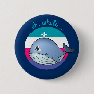 'Oh, whale...' cute blue whale 6 Cm Round Badge