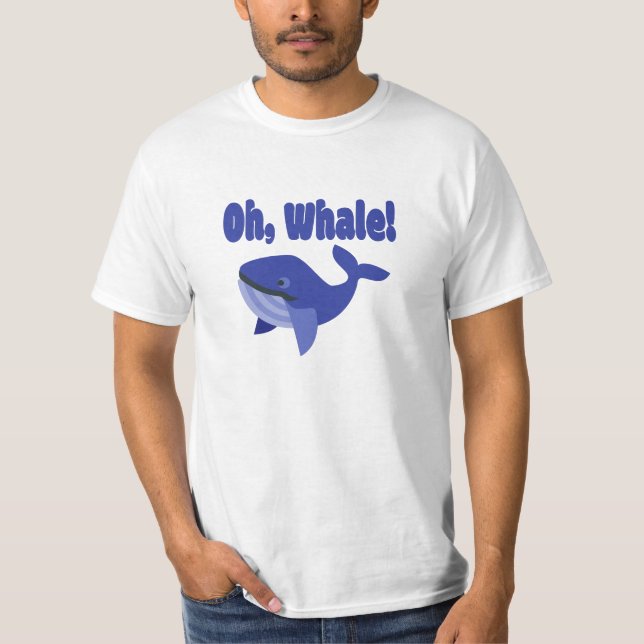 Oh, Whale Pun Funny T-Shirt (Front)