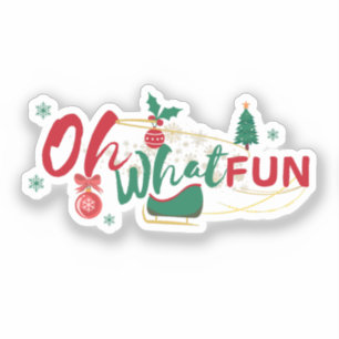 Oh What Fun - Festive Holiday Sticker