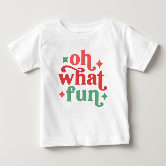 Oh What Fun - Festive Holiday Typography Baby T-Shirt (Front)