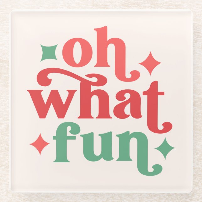 Oh What Fun - Festive Holiday Typography Glass Coaster (Front)