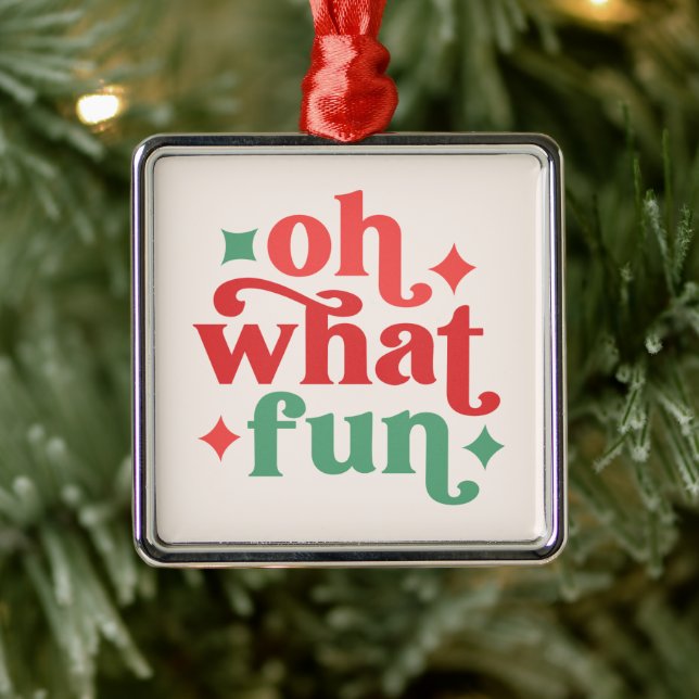 Oh What Fun - Festive Holiday Typography Metal Ornament (Tree)
