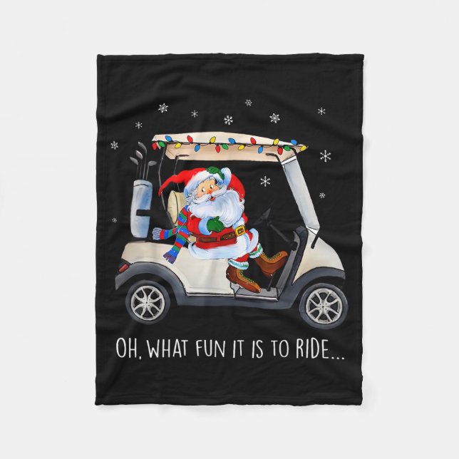 Oh What Fun Is It To Ride Santa Driving Golf Cart  Fleece Blanket (Front)