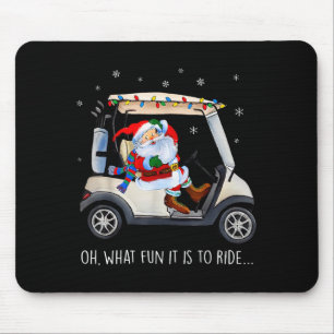 Oh What Fun Is It To Ride Santa Driving Golf Cart  Mouse Pad