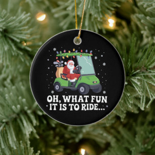 Oh, What Fun Is It To Ride Santa Golf Christmas Ceramic Ornament