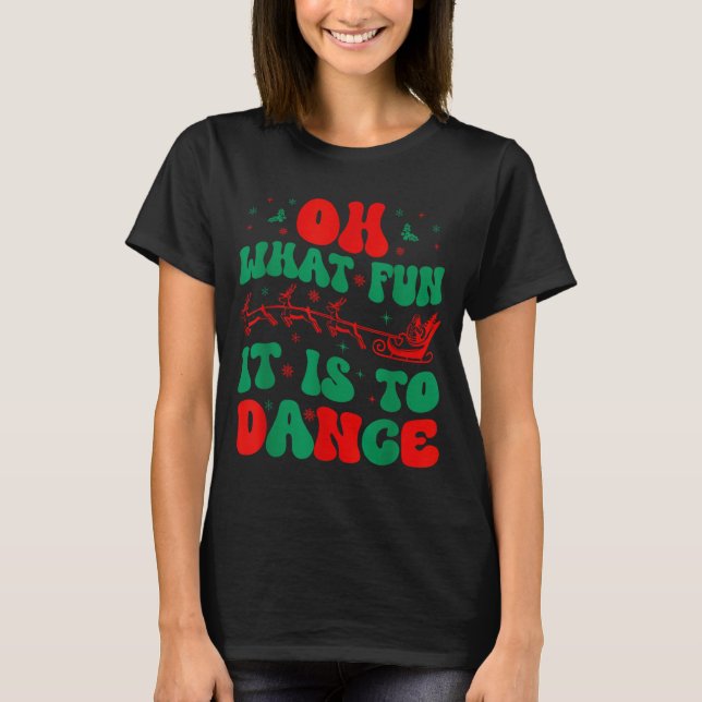Oh What Fun It Is To Dance Groovy Ballet Dancer Ch T-Shirt (Front)