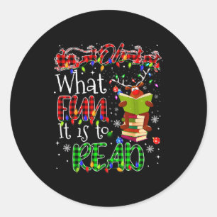 Oh What Fun It Is To Read Book Librarian Teacher C Classic Round Sticker