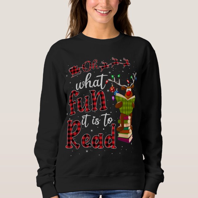 Oh What Fun It Is To Read Christmas Cute Reindeer  Sweatshirt (Front)