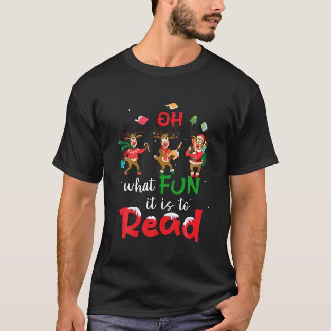 Oh What Fun It Is To Read Christmas Cute Reindeer T-Shirt (Front)