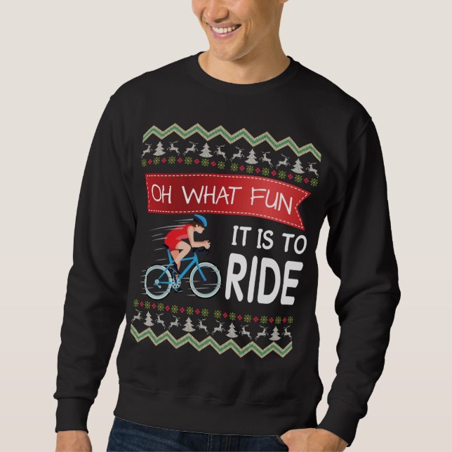 Oh What Fun It Is To Ride Bicycle Biker Christmas  Sweatshirt (Front)