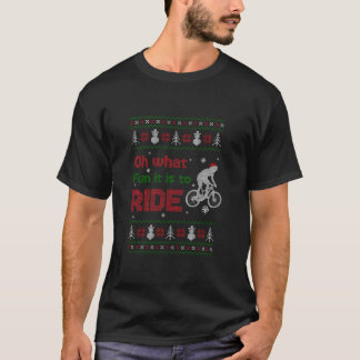 Oh What Fun It Is To Ride Bike Ugly Christmas Swea T-Shirt