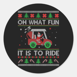 Oh What Fun It Is To Ride Golf Car Ugly Sweater Ch Classic Round Sticker