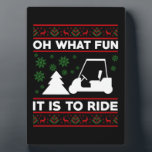 Oh What Fun It Is To Ride Golf Cart Christmas Plaque<br><div class="desc">Oh What Fun It Is To Ride Golf Cart Christmas Golfing Golfer
golfer, golf cart, christmas, matching, family, merry , christmas, 2021, xmas, happy, new  year, 2022
Christmas 2021 Matching family Pajamas</div>