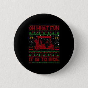 Oh What Fun It Is To Ride Golf Cart Golfer Ugly Ch 6 Cm Round Badge