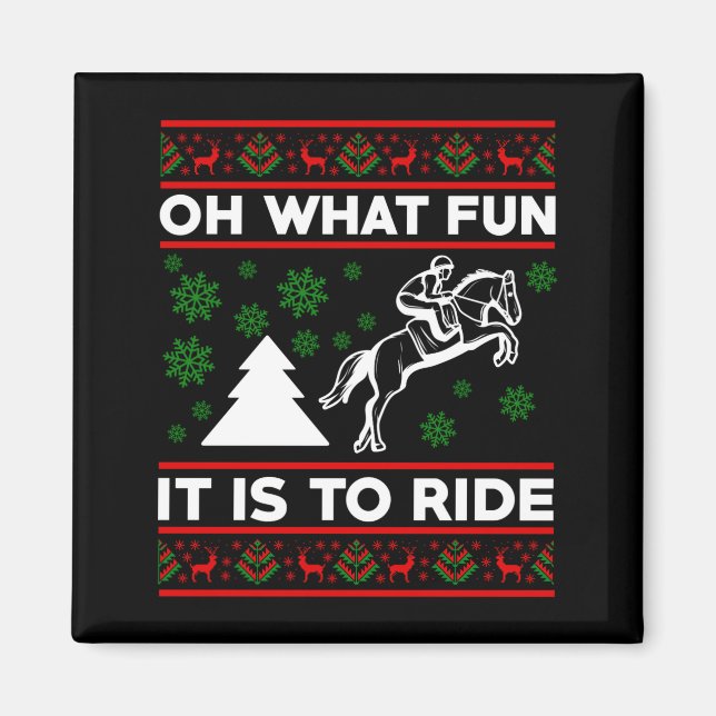 Oh What Fun It Is To Ride Horse Ugly Christmas Bab Magnet (Front)