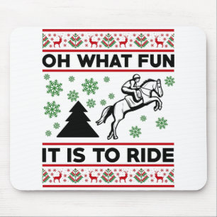 Oh What Fun It Is To Ride Horse UGLY Christmas Mouse Pad