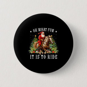 Oh What Fun It Is To Ride Horse Ugly Horse Christm 6 Cm Round Badge