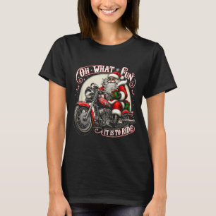 Oh What Fun It Is To Ride Motorcycle Biker Santa X T-Shirt