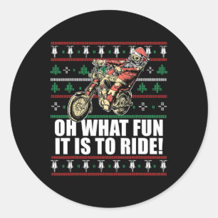 Oh What Fun It Is To Ride Santa Claus Ugly Christm Classic Round Sticker