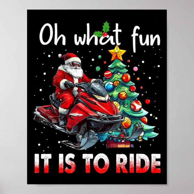 Oh What Fun It Is To Ride Snowmobile Santa Christm Poster (Front)
