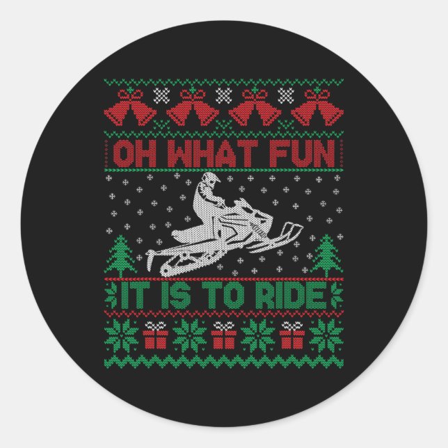 Oh What Fun It Is To Ride Snowmobile Ugly Christma Classic Round Sticker (Front)